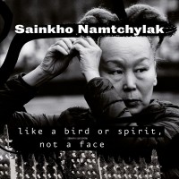 Purchase Sainkho Namtchylak - Like A Bird Or Spirit, Not A Face