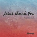 Buy Kristen Kelly - Jesus Thank You (CDS) Mp3 Download