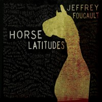 Purchase Jeffrey Foucault - Horse Latitudes