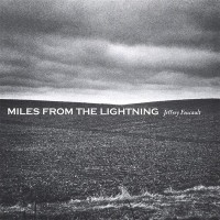 Purchase Jeffrey Foucault - Miles From The Lightning