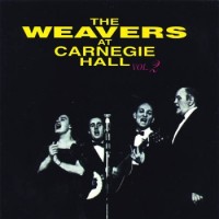 Purchase The Weavers - The Weavers At Carnegie Hall Vol. 2 (Reissued 1991)
