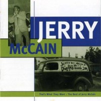 Purchase Jerry "Boogie" McCain - That's What They Want: The Best Of Jerry McCain