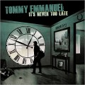 Buy Tommy Emmanuel - It's Never Too Late Mp3 Download