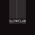Buy Slow Club - Everything Is New (CDS) Mp3 Download