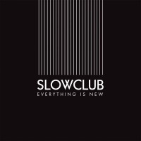 Purchase Slow Club - Everything Is New (CDS)