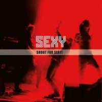 Purchase Sexy - Shout For Sexy!