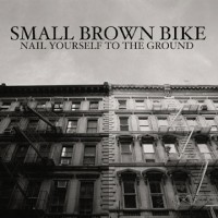 Purchase Small Brown Bike - Nail Yourself To The Ground (EP)