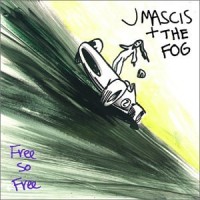 Purchase J Mascis + The Fog - Free So Free