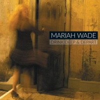 Purchase Mariah Wade - Drink Deep & Depart
