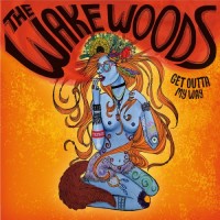 Purchase The Wake Woods - Get Outta My Way