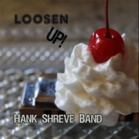 Purchase Hank Shreve Band - Loosen Up