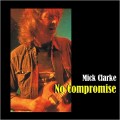 Buy Mick Clarke - No Compromise Mp3 Download