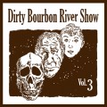 Buy Dirty Bourbon River Show - Volume Three Mp3 Download