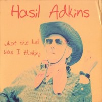 Purchase Hasil Adkins - What The Hell Was I Thinking