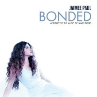 Purchase Jaimee Paul - Bonded: A Tribute To The Music Of James Bond