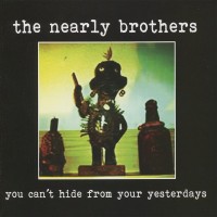 Purchase The Nearly Brothers - You Can't Hide From Your Yesterdays