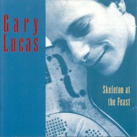 Purchase Gary Lucas - Skeleton At The Feast