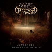 Purchase Aware The Oppressed - Awakening: Digging A New Beginning