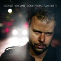 Buy George Hoffman - Some People Say I Got It Mp3 Download