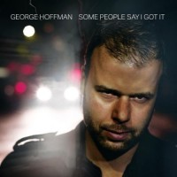 Purchase George Hoffman - Some People Say I Got It