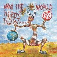 Purchase Public Image Limited - What The World Needs Now...