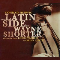 Purchase Conrad Herwig - The Latin Side Of Wayne Shorter