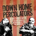 Buy Down Home Percolators - Down Home Percolators & Friends Mp3 Download