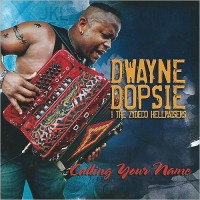 Purchase Dwayne Dopsie And The Zydeco Hellraisers - Calling Your Name
