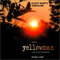 Purchase Elliott Sharp's Terraplane - Yellowman: A Play By Dael Orlandersmith (Original Score)
