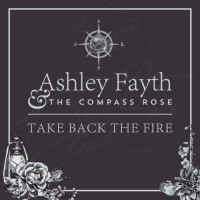 Purchase Ashley Fayth and The Compass Rose - Take Back Fire