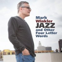 Purchase Mark Winkler - Jazz And Other Four Letter Words