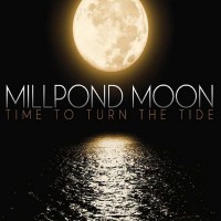 Purchase Millpond Moon - Time To Turn The Tide