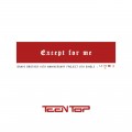 Buy Teen Top - Except For Me (CDS) Mp3 Download