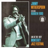 Purchase Jimmy Witherspoon - Live At The 1972 Monterey Jazz Festival (Feat. Robben Ford)
