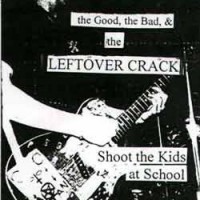 Purchase Leftover Crack - Shoot The Kids At School