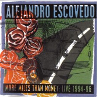 Purchase Alejandro Escovedo - More Miles Than Money: Live 1994-96