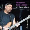 Buy Bluesman Tom Larsen - My Paper's Low Mp3 Download