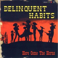 Purchase Delinquent Habits - Here Come The Horns