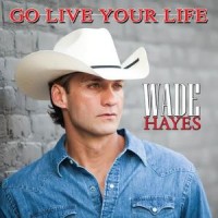 Purchase Wade Hayes - Go Live Your Life