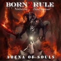 Purchase Born2Rule - Arena Of Souls (With Chad Wagner)