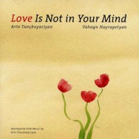 Purchase Arto Tunçboyacıyan - Love Is Not In Your Mind