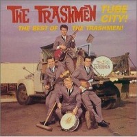 Purchase The Trashmen - Tube City - The Best Of The Trashmen