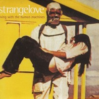 Purchase Strangelove - Living With The Human Machines CD1