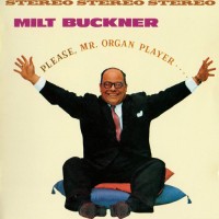 Purchase Milt Buckner - Please, Mr. Organ Player + Send Me Softly