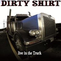 Purchase Dirty Shirt - Live In The Truck