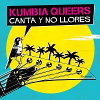 Purchase Kumbia Queers - Canta Y No Llores