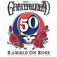 Purchase The Grateful Dead - Uncut Ramble On Rose