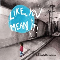 Purchase The California Honeydrops - Like You Mean It