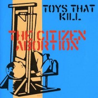 Purchase Toys That Kill - The Citizen Abortion