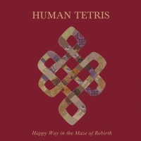 Purchase Human Tetris - Happy Way In The Maze Of Rebirth